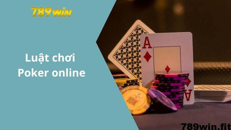 Luật chơi Poker online cho người mới bắt đầu